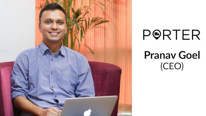 Pranav Goel: How the Porter CEO Is Reshaping India’s Intra-City Logistics Industry